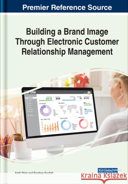 Building a Brand Image Through Electronic Customer Relationship Management  9781668453865 IGI Global