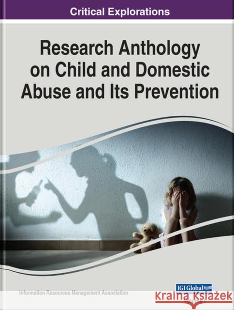 Research Anthology on Child and Domestic Abuse and Its Prevention Management Association, Information Reso 9781668455982 EUROSPAN