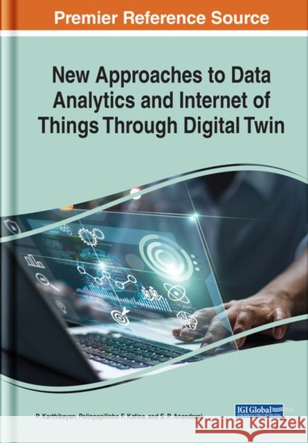 New Approaches to Data Analytics and Internet of Things Through Digital Twin  9781668457221 IGI Global