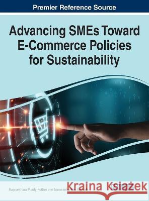 Advancing SMEs Toward E-Commerce Policies for Sustainability Rajasekhara Mouly Potluri Narasimha Rao Vajjhala 9781668457276 IGI Global