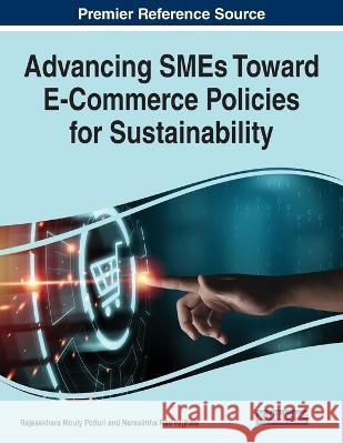 Advancing SMEs Toward E-Commerce Policies for Sustainability Rajasekhara Mouly Potluri Narasimha Rao Vajjhala 9781668457283 IGI Global