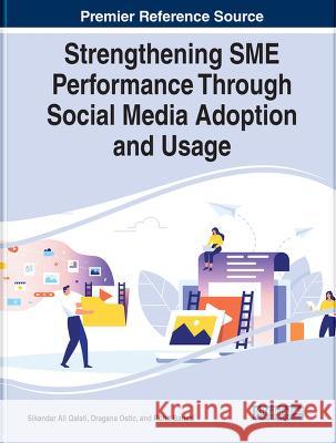 Strengthening SME Performance Through Social Media Adoption and Usage Sikandar Ali Qalati Dragana Ostic Rohit Bansal 9781668457702 IGI Global
