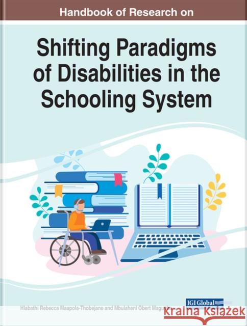 Handbook of Research on Shifting Paradigms of Disabilities in the Schooling System  9781668458006 IGI Global