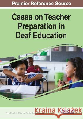 Cases on Teacher Preparation in Deaf Education Nena Raschelle Neild Patrick Joseph Graham  9781668458389 IGI Global