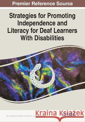 Strategies for Promoting Independence and Literacy for Deaf Learners With Disabilities Nena Raschelle Neild Patrick Joseph Graham  9781668458433 IGI Global