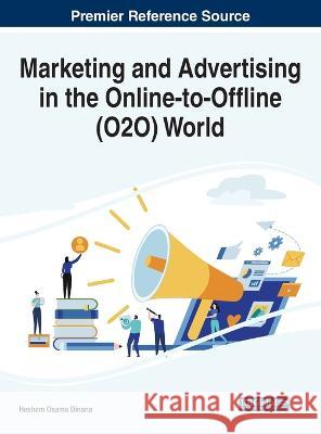 Marketing and Advertising in the Online-to-Offline (O2O) World Hesham Osama Dinana 9781668458440 IGI Global
