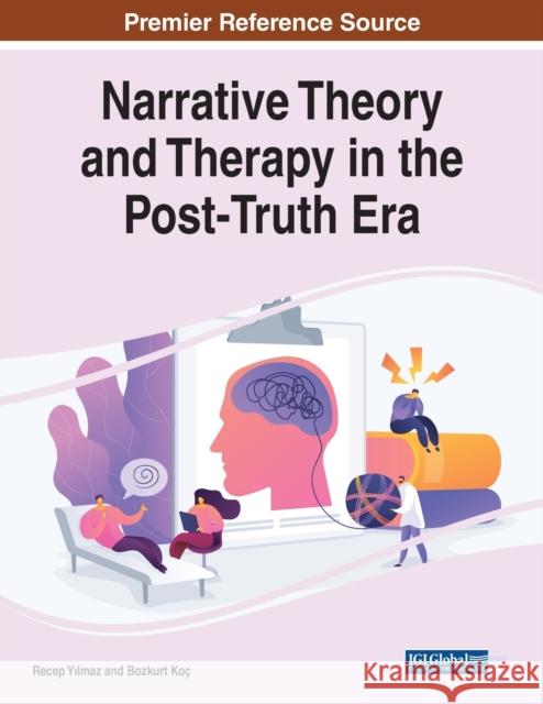 Narrative Theory and Therapy in the Post-Truth Era  9781668458587 IGI Global