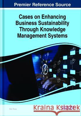 Cases on Enhancing Business Sustainability Through Knowledge Management Systems Meir Russ   9781668458594 IGI Global