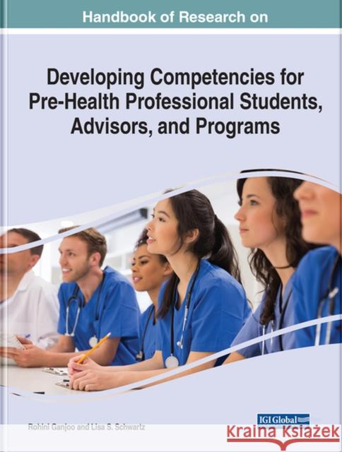 Handbook of Research on Developing Competencies for Pre-Health Professional Students, Advisors, and Programs  9781668459690 IGI Global