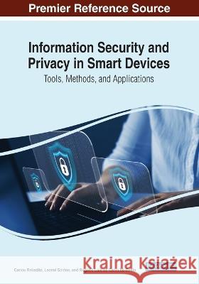 Information Security and Privacy in Smart Devices: Tools, Methods, and Applications Carlos Rabad?o Leonel Santos Rog?rio Lu?s de Carvalho Costa 9781668459928 IGI Global