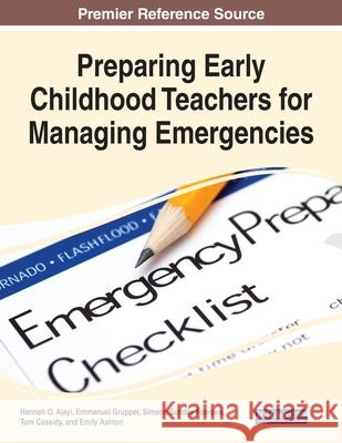 Preparing Early Childhood Teachers for Managing Emergencies Hannah O. Ajayi Emmanuel Grupper Simeon Sunday Fowowe 9781668460146 Information Science Reference