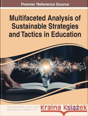 Multifaceted Analysis of Sustainable Strategies and Tactics in Education Theresa Dell Neimann Lynne L. Hindman Elena Shliakhovchuk 9781668460351 IGI Global