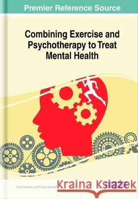 Combining Exercise and Psychotherapy to Treat Mental Health Lara Carneiro Felipe Schuch  9781668460405 IGI Global