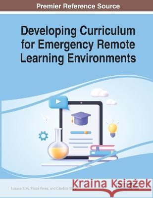 Developing Curriculum for Emergency Remote Learning Environments Susana Silva Paula Peres C?ndida Silva 9781668460757