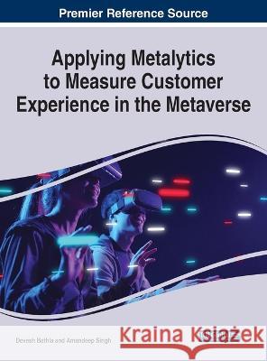 Applying Metalytics to Measure Customer Experience in the Metaverse Devesh Bathla Amandeep Singh  9781668461334
