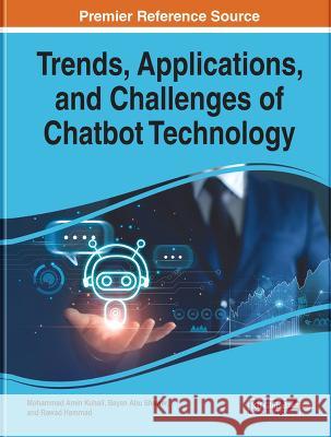 Trends, Applications, and Challenges of Chatbot Technology Mohammad Amin Kuhail Bayan Ab Rawad Hammad 9781668462348