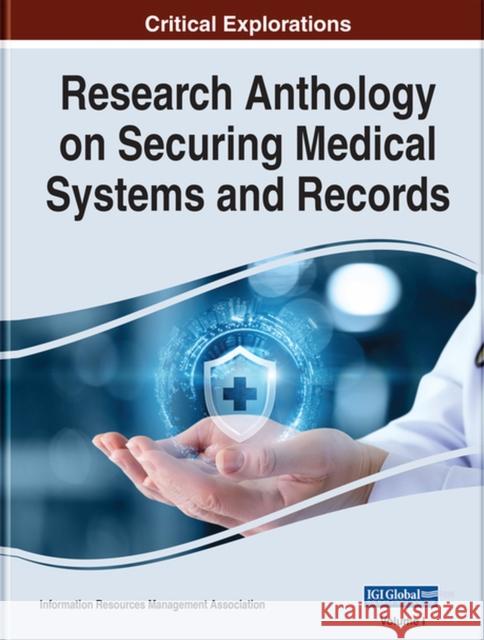 Research Anthology on Securing Medical Systems and Records  9781668463116 IGI Global