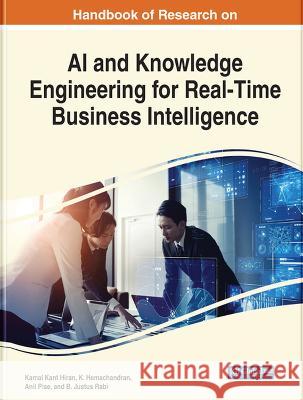 Handbook of Research on AI and Knowledge Engineering for Real-Time Business Intelligence Kamal Kant Hiran K. Hemachandran Anil Pise 9781668465196 IGI Global