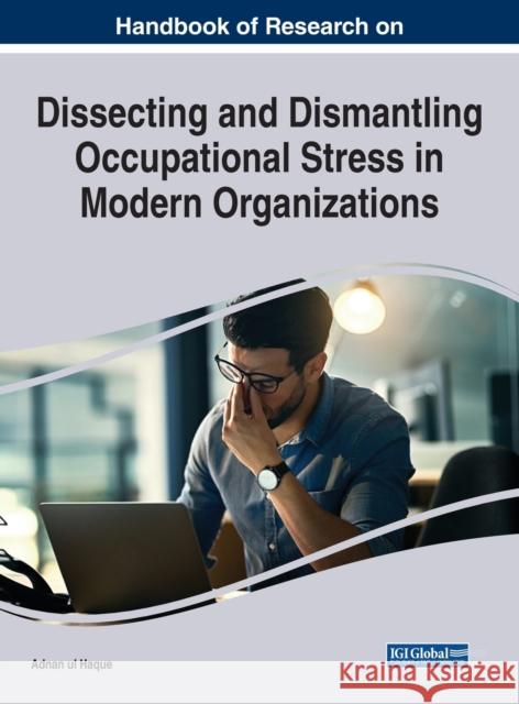 Dissecting and Dismantling Occupational Stress in Modern Organizations  9781668465431 IGI Global