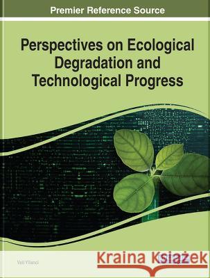 Perspectives on Ecological Degradation and Technological Progress Veli Yilanci   9781668467275 IGI Global