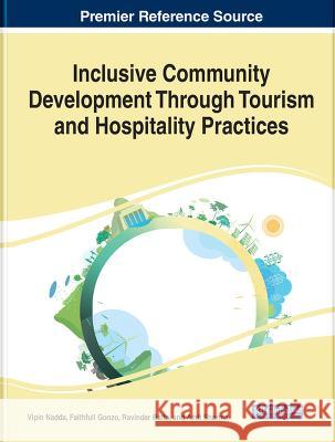 Inclusive Community Development Through Tourism and Hospitality Practices Vipin Nadda Faithfull Gonzo Ravinder Batta 9781668467961 IGI Global