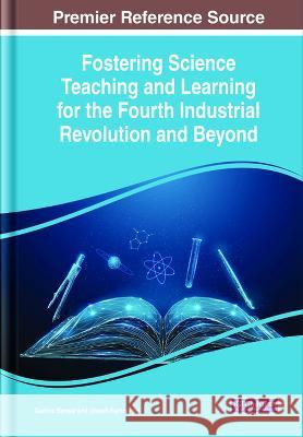 Fostering Science Teaching and Learning for the Fourth Industrial Revolution and Beyond Garima Bansal Umesh Ramnarain  9781668469323 IGI Global