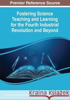 Fostering Science Teaching and Learning for the Fourth Industrial Revolution and Beyond Garima Bansal Umesh Ramnarain  9781668469361 IGI Global