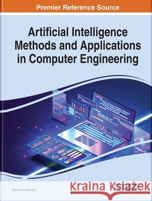 Handbook of Research on AI Methods and Applications in Computer Engineering Sanaa Kaddoura 9781668469378 IGI Global