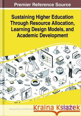 Sustaining Higher Education Through Resource Allocation, Learning Design Models, and Academic Development Manyane Makua Mariam Akinlolu  9781668470596 IGI Global