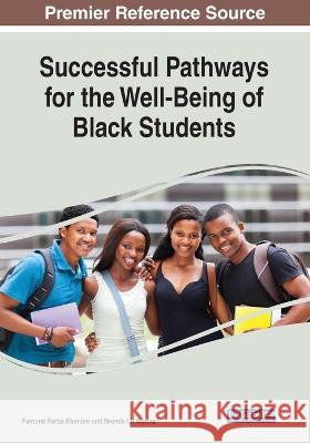 Successful Pathways for the Well-Being of Black Students Fumane Portia Khanare Brenda LH Marina  9781668470947 IGI Global