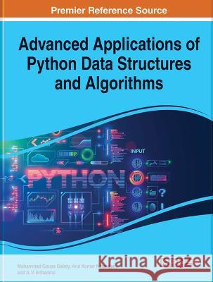 Advanced Applications of Python Data Structures and Algorithms Mohammad Gouse Galety Arul Kumar Natarajan A. V. Sriharsha 9781668471005 IGI Global