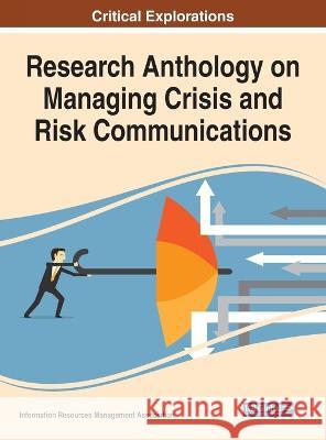 Research Anthology on Managing Crisis and Risk Communications Information Resources Management Associa   9781668471456 IGI Global