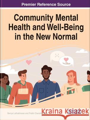 Community Mental Health and Well-Being in the New Normal Remya Lathabhavan Prabir Chandra Padhy  9781668472217