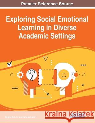 Exploring Social Emotional Learning in Diverse Academic Settings Regina Rahimi Delores Liston  9781668472316