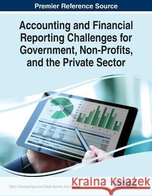 Accounting and Financial Reporting Challenges for Government, Non-Profits, and the Private Sector Fabio Albuquerque Paula Gomes dos Santos  9781668472941