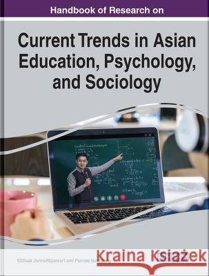 Handbook of Research on Current Trends in Asian Education, Psychology, and Sociology Kittisak Jermsittiparsert Pannee Suanpang  9781668473757