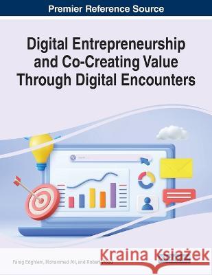 Digital Entrepreneurship and Co-Creating Value Through Digital Encounters Farag Edghiem Mohammed Ali Robert Wood 9781668474174 IGI Global