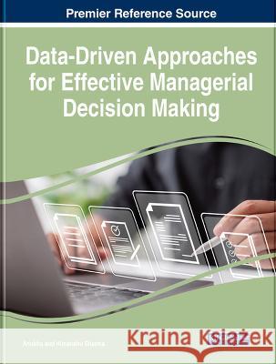 Data-Driven Approaches for Effective Managerial Decision Making Anubha Himanshu Sharma  9781668475683 IGI Global