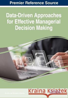 Data-Driven Approaches for Effective Managerial Decision Making Anubha                                   Himanshu Sharma 9781668475690 IGI Global