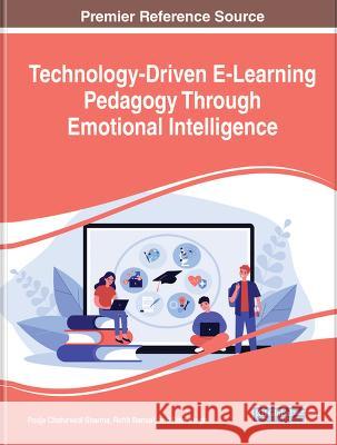 Technology-Driven E-Learning Pedagogy Through Emotional Intelligence Pooja Chaturvedi Sharma Rohit Bansal Ram Singh 9781668476390 IGI Global
