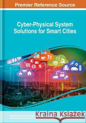 Cyber-Physical System Solutions for Smart Cities Vanamoorthy Muthumanikandan Anbalagan Bhuvaneswari Balamurugan Easwaran 9781668477564 IGI Global