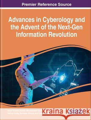 Advances in Cyberology and the Advent of the Next-Gen Information Revolution Mohd Shahid Husain Mohammad Faisal Halima Sadia 9781668481332 IGI Global