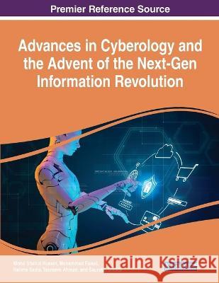 Advances in Cyberology and the Advent of the Next-Gen Information Revolution Mohd Shahid Husain Mohammad Faisal Halima Sadia 9781668481349 IGI Global