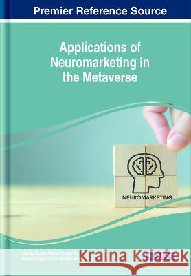 Applications of Neuromarketing in the Metaverse Monika Gupta Kumar Shalender Babita Singla 9781668481509 IGI Global
