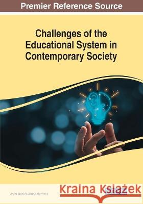 Challenges of the Educational System in Contemporary Society Jordi Manuel Antol 9781668481608 IGI Global