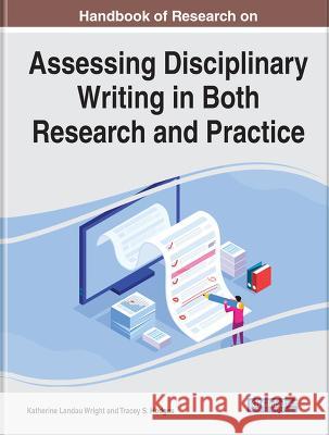 Assessing Disciplinary Writing in Both Research and Practice Katherine Landau Wright Tracey S. Hodges 9781668482629 IGI Global