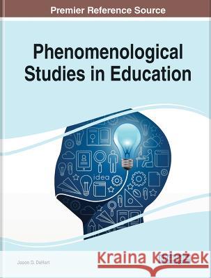 Phenomenological Studies in Education Jason D. DeHart   9781668482766 IGI Global