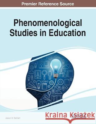 Phenomenological Studies in Education Jason D. DeHart   9781668482803 IGI Global