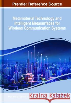 Metamaterial Technology and Intelligent Metasurfaces for Wireless Communication Systems Shilpa Mehta Arij Naser Abougreen  9781668482872 IGI Global