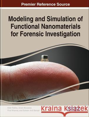 Modeling and Simulation of Functional Nanomaterials for Forensic Investigation Allah Rakha Anam Munawar Virat Khanna 9781668483251 IGI Global